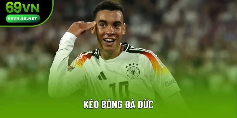Kèo Bóng Đá Đức - Sân Chơi Đầy Hấp Dẫn Cho Mọi Bet Thủ